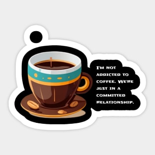 Coffee addicted Sticker